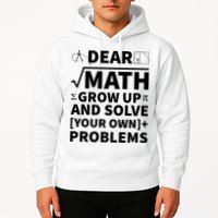 Dear Math Grow Up And Solve Your Own Problems Hoodie