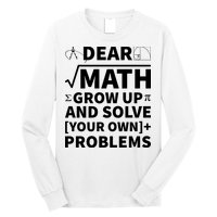 Dear Math Grow Up And Solve Your Own Problems Long Sleeve Shirt