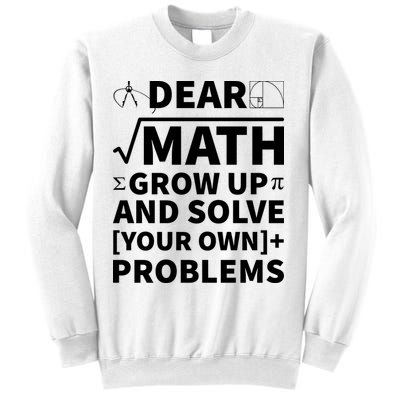 Dear Math Grow Up And Solve Your Own Problems Sweatshirt