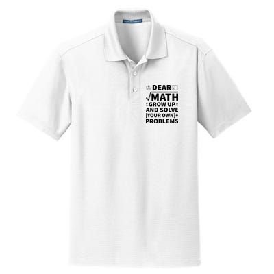Dear Math Grow Up And Solve Your Own Problems Dry Zone Grid Polo