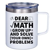 Dear Math Grow Up And Solve Your Own Problems 12oz Stainless Steel Coffee Mug