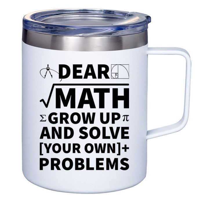 Dear Math Grow Up And Solve Your Own Problems 12oz Stainless Steel Coffee Mug