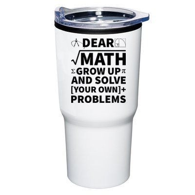 Dear Math Grow Up And Solve Your Own Problems Tumbler