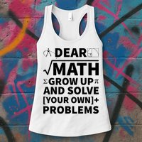 Dear Math Grow Up And Solve Your Own Problems Womens Tank Top