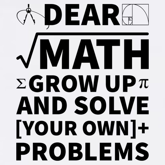 Dear Math Grow Up And Solve Your Own Problems Tank Top