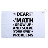 Dear Math Grow Up And Solve Your Own Problems Grommeted Golf Towel