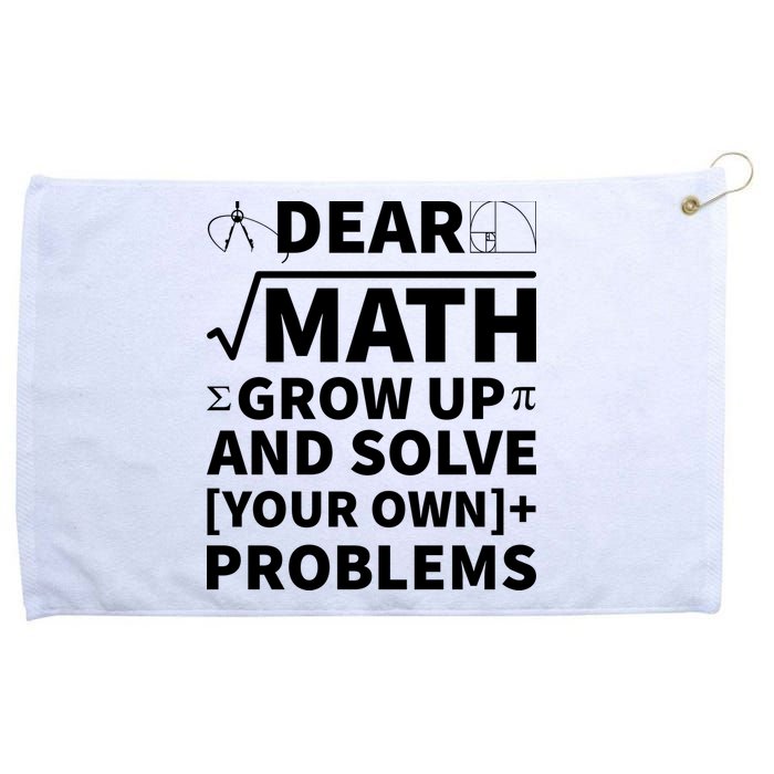 Dear Math Grow Up And Solve Your Own Problems Grommeted Golf Towel