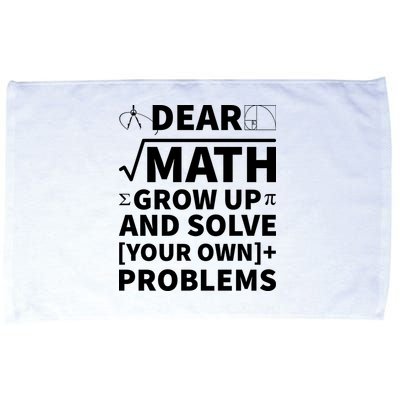 Dear Math Grow Up And Solve Your Own Problems Microfiber Hand Towel