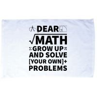 Dear Math Grow Up And Solve Your Own Problems Microfiber Hand Towel
