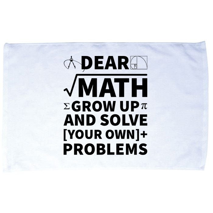 Dear Math Grow Up And Solve Your Own Problems Microfiber Hand Towel