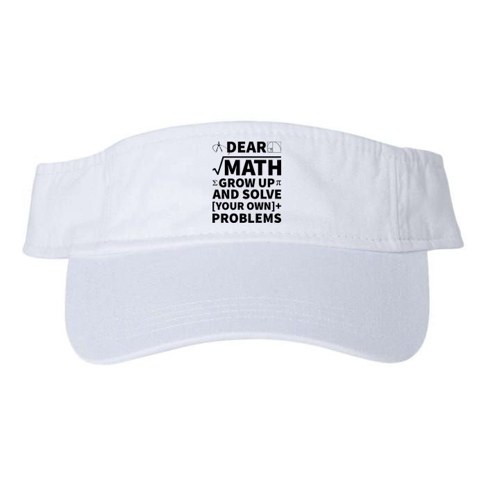Dear Math Grow Up And Solve Your Own Problems Visor