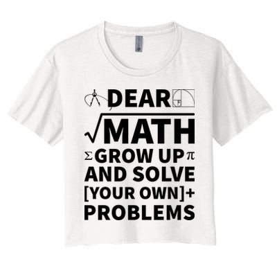 Dear Math Grow Up And Solve Your Own Problems Crop Top