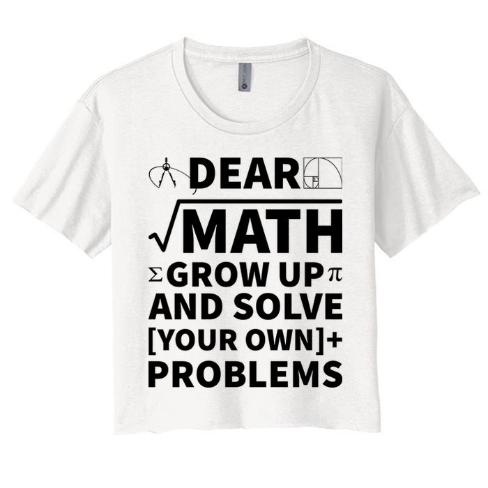 Dear Math Grow Up And Solve Your Own Problems Crop Top