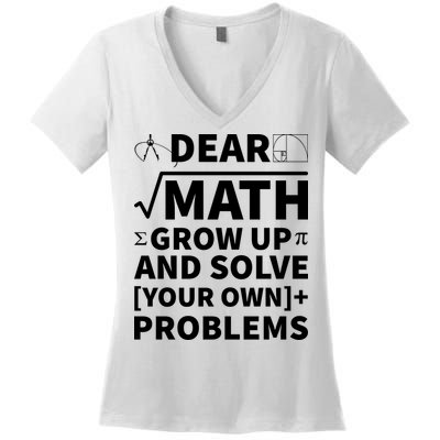 Dear Math Grow Up And Solve Your Own Problems Women's V-Neck T-Shirt