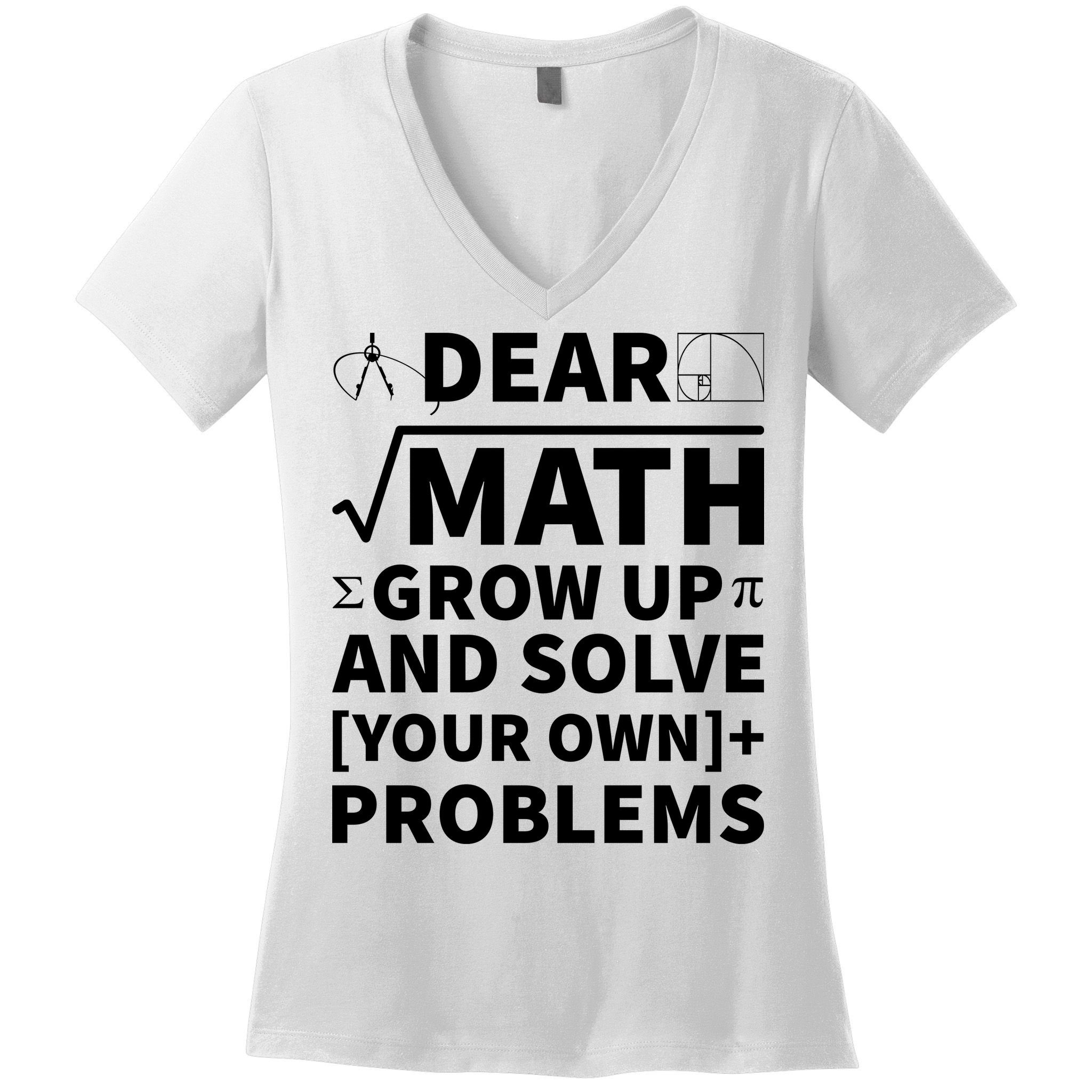 Dear Math Grow Up And Solve Your Own Problems Women's V-Neck T-Shirt