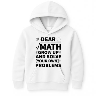 Dear Math Grow Up And Solve Your Own Problems Kids Hoodie