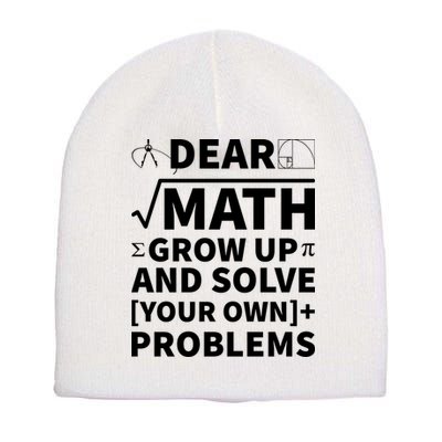 Dear Math Grow Up And Solve Your Own Problems Short Acrylic Beanie