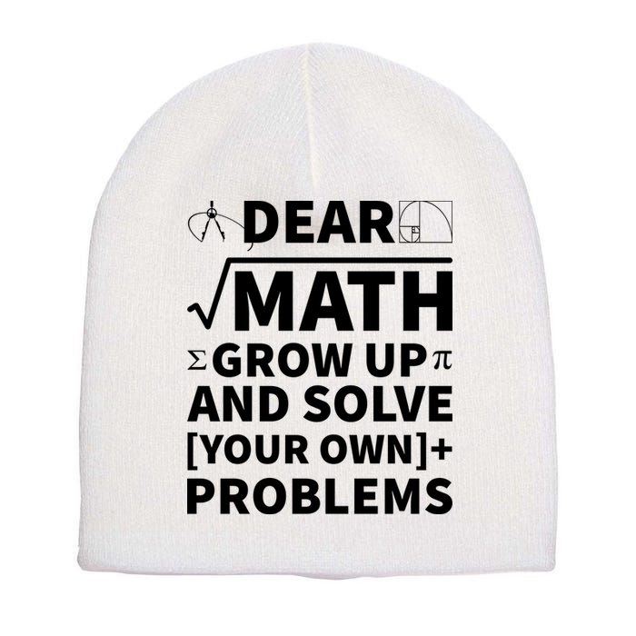 Dear Math Grow Up And Solve Your Own Problems Short Acrylic Beanie