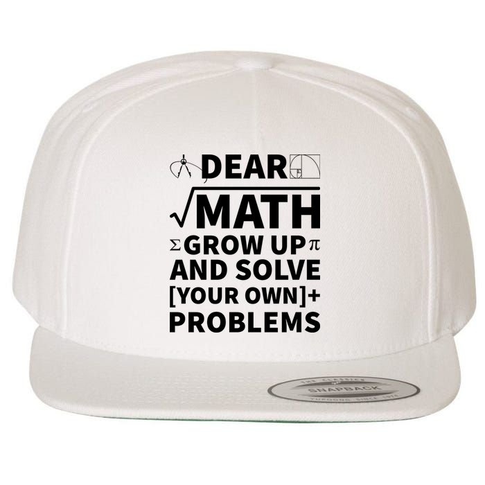 Dear Math Grow Up And Solve Your Own Problems Wool Snapback Cap