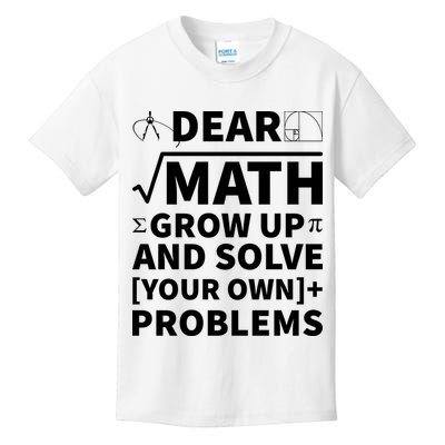Dear Math Grow Up And Solve Your Own Problems Kids T-Shirt