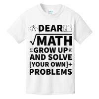 Dear Math Grow Up And Solve Your Own Problems Kids T-Shirt