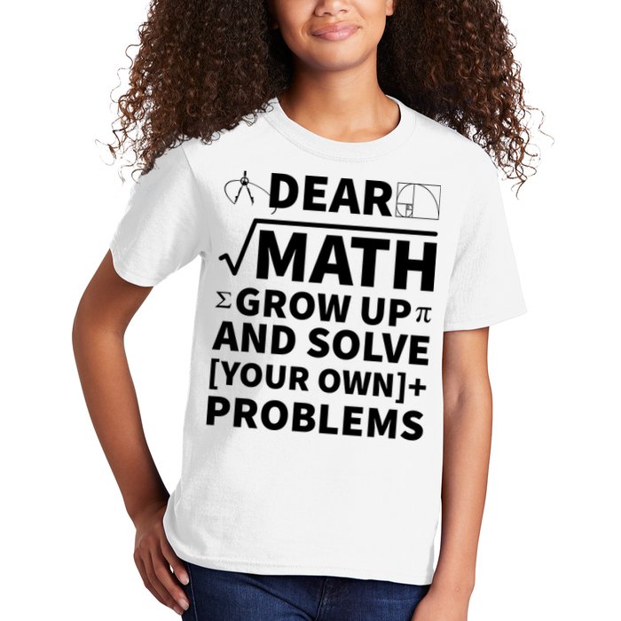 Dear Math Grow Up And Solve Your Own Problems Kids T-Shirt