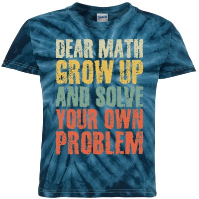 Dear Math Grow Up And Solve Your Own Problem Teen Girl Teens Kids Tie-Dye T-Shirt