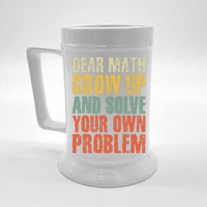 Dear Math Grow Up And Solve Your Own Problem Teen Girl Teens Beer Stein