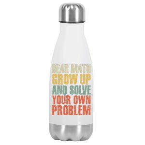 Dear Math Grow Up And Solve Your Own Problem Teen Girl Teens Stainless Steel Insulated Water Bottle