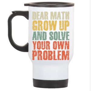 Dear Math Grow Up And Solve Your Own Problem Teen Girl Teens Stainless Steel Travel Mug