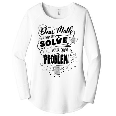 Dear Math Grow Up Solve Your Own Problem Student School Women's Perfect Tri Tunic Long Sleeve Shirt