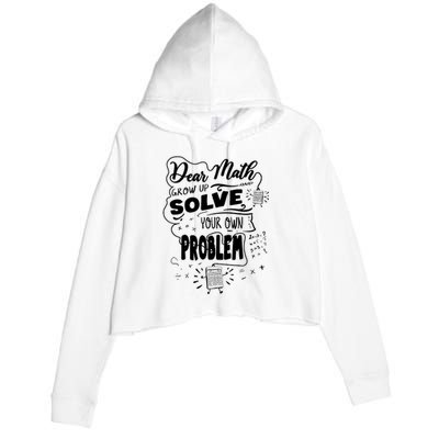 Dear Math Grow Up Solve Your Own Problem Student School Crop Fleece Hoodie