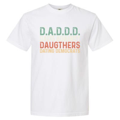 Daddd Meaningful Gift Dads Against Daughters Dating Democrats Gift Garment-Dyed Heavyweight T-Shirt