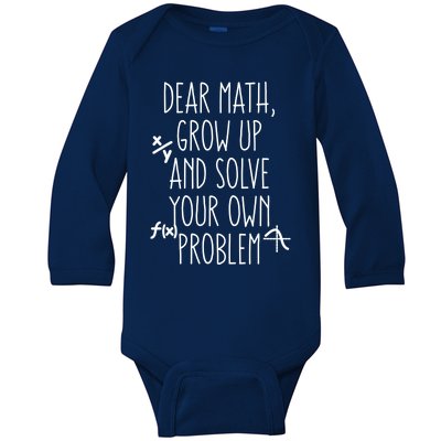 Dear Math Grow Up And Solve Your Own Problems Teens Trendy Funny Gift Baby Long Sleeve Bodysuit