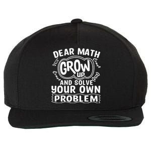 Dear Math Grow Up And Solve Your Own Problem Funny Math Meaningful Gift Wool Snapback Cap