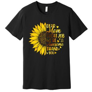 Dear Mom Great Job Were Awesome Thank You Mothers Day Premium T-Shirt