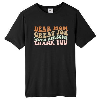 Dear Mom Great Job Were Awesome Thank You Mothers Day Groovy Tall Fusion ChromaSoft Performance T-Shirt