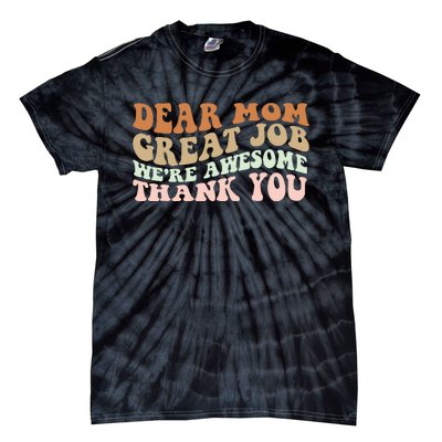 Dear Mom Great Job Were Awesome Thank You Mothers Day Groovy Tie-Dye T-Shirt