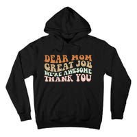 Dear Mom Great Job Were Awesome Thank You Mothers Day Groovy Tall Hoodie