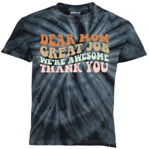 Dear Mom Great Job Were Awesome Thank You Mothers Day Groovy Kids Tie-Dye T-Shirt