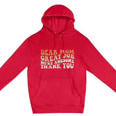 Dear Mom Great Job Were Awesome Thank You Mothers Day Groovy Premium Pullover Hoodie