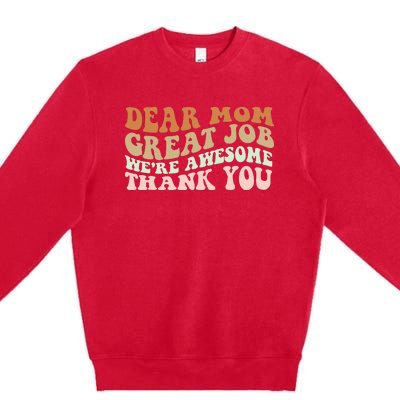 Dear Mom Great Job Were Awesome Thank You Mothers Day Groovy Premium Crewneck Sweatshirt