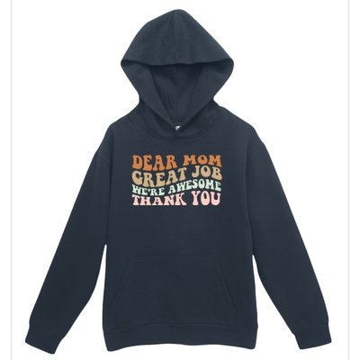 Dear Mom Great Job Were Awesome Thank You Mothers Day Groovy Urban Pullover Hoodie