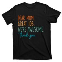 Dear Mom Great Job Were Awesome Thank You Mothers Day T-Shirt