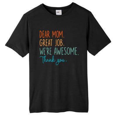 Dear Mom Great Job Were Awesome Thank You Mothers Day Tall Fusion ChromaSoft Performance T-Shirt