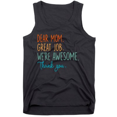 Dear Mom Great Job Were Awesome Thank You Mothers Day Tank Top