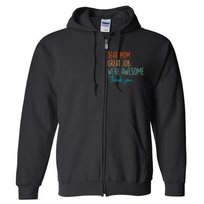 Dear Mom Great Job Were Awesome Thank You Mothers Day Full Zip Hoodie