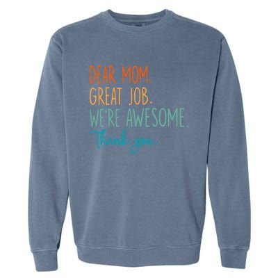 Dear Mom Great Job Were Awesome Thank You Mothers Day Garment-Dyed Sweatshirt