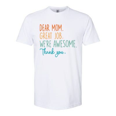 Dear Mom Great Job Were Awesome Thank You Mothers Day Softstyle CVC T-Shirt