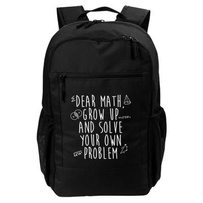 Dear Math Grow Up And Solve Your Own Problem Funny Daily Commute Backpack